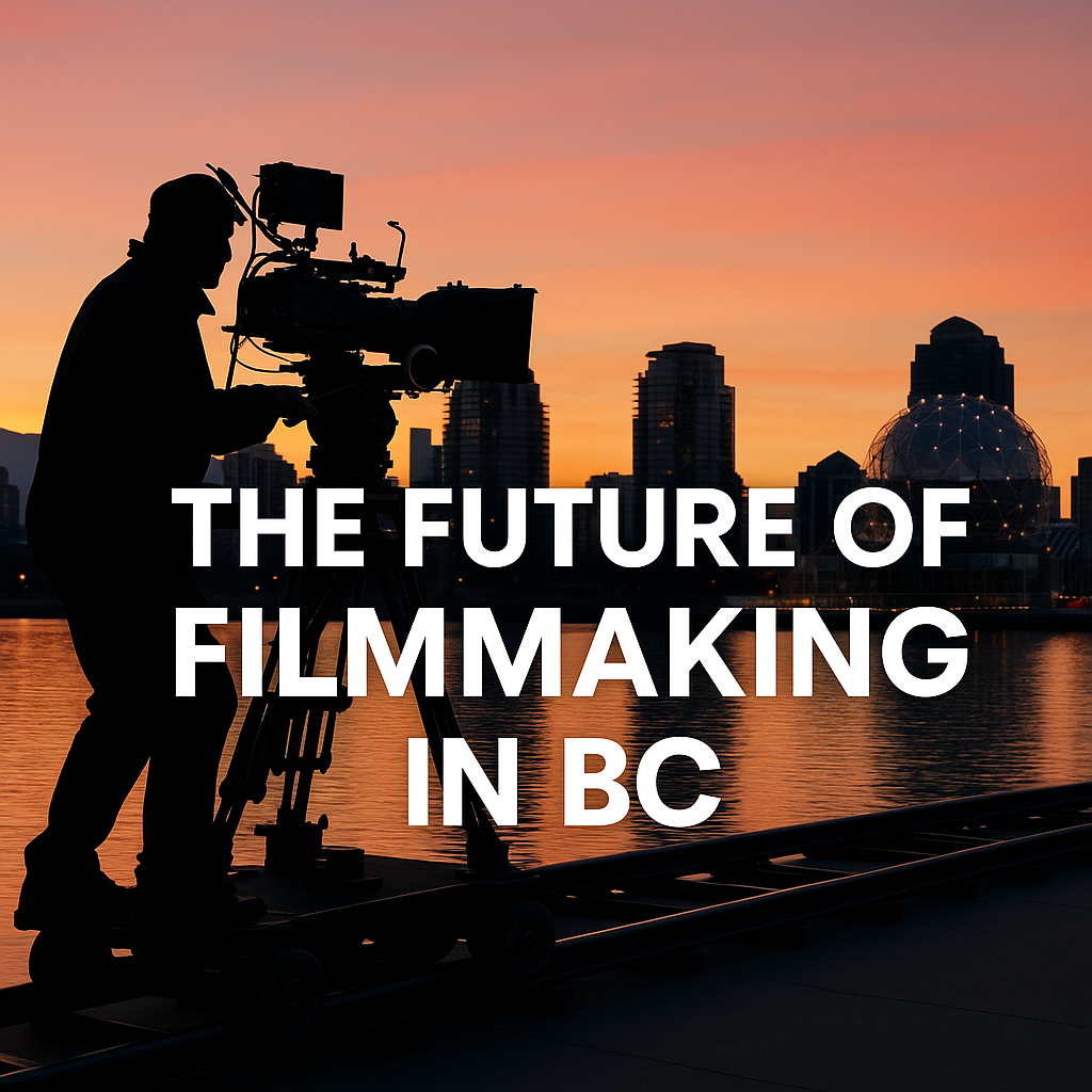 The Future of Filmmaking in BC: Hollywood North Reloaded?
