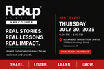 Minimalist event graphic for Fuckup Nights Vancouver promoting the July 30, 2026 entrepreneur storytelling event in Vancouver.