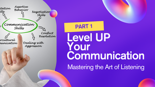 Mastering the Art of Listening - Part 1