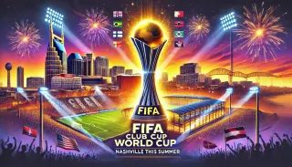 FIFA Club World Cup Takes Over Nashville This Summer