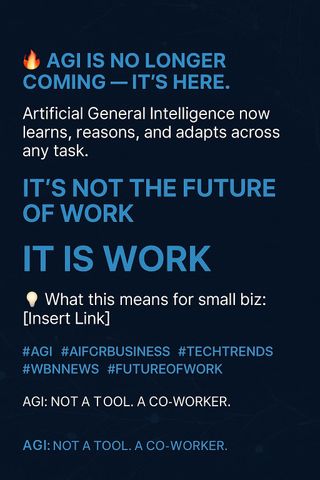 Special Report: AI – AGI Is Here: What Is It and Why It Matters Now