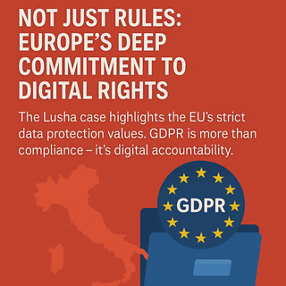 Not Just Rules: Europe’s Deep Commitment to Digital Rights