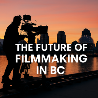 The Future of Filmmaking in BC: Hollywood North Reloaded?