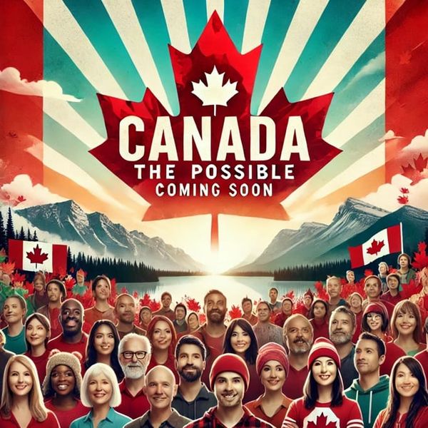 Canada The Possible: Coming Soon