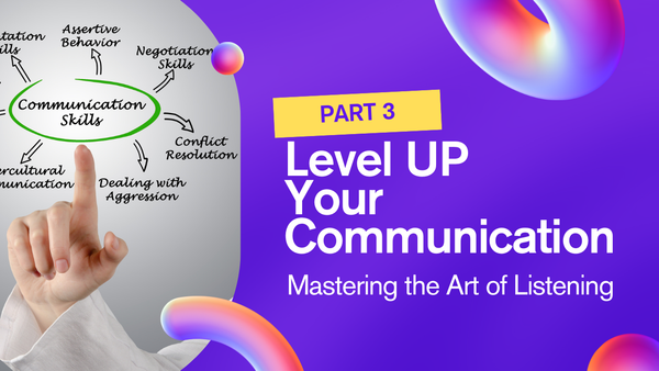 Mastering the Art of Listening - Part 3