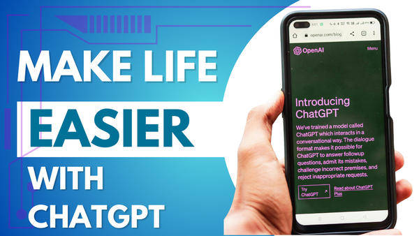Make Life Easier with ChatGPT Part II