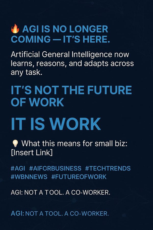 Special Report: AI – AGI Is Here: What Is It and Why It Matters Now