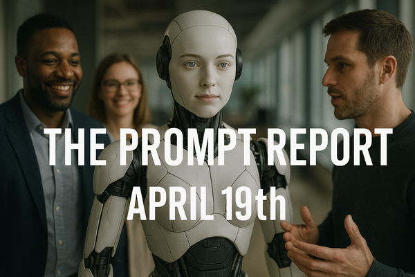 🧠 The Prompt Report – April 19, 2025: Your Next Employee Is an AI Agent