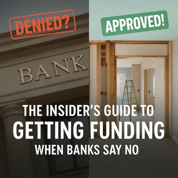The Insider’s Guide to Getting Funding When Banks Say No