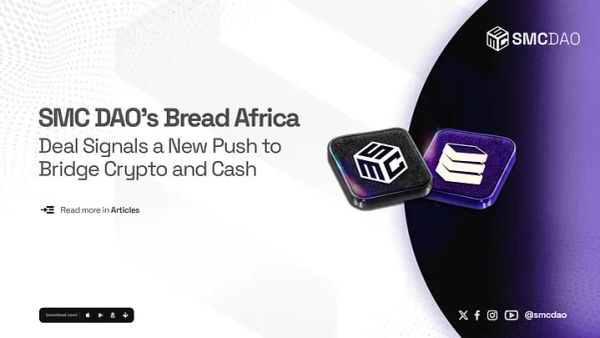 Bridging the Gap: SMC DAO’s Bread Africa Deal Points to a Simpler Financial Future