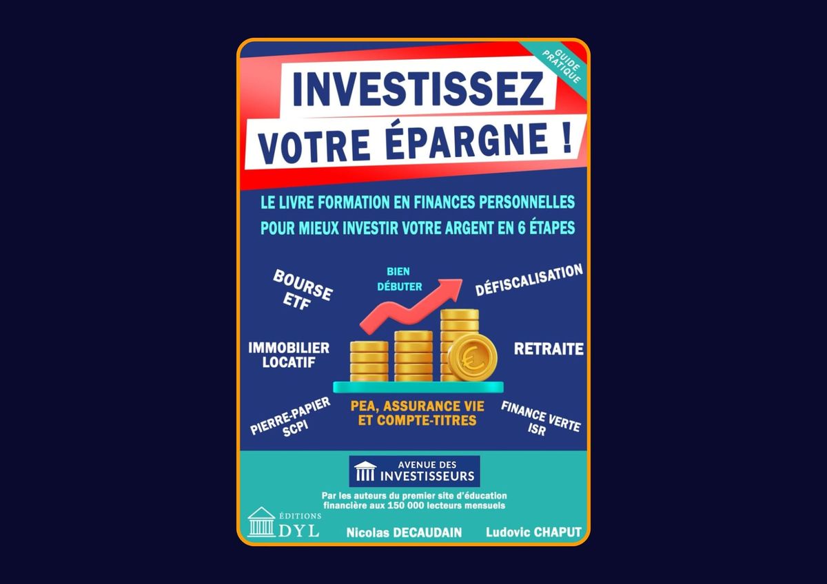Investissez votre épargne - Le livre formation en finances personnelles pour mieux investir votre argent en 6 étapes de Nicolas Decaudain et Ludovic Chaput : Avis honnête - Qu’apprends-tu vraiment dans ce livre ?