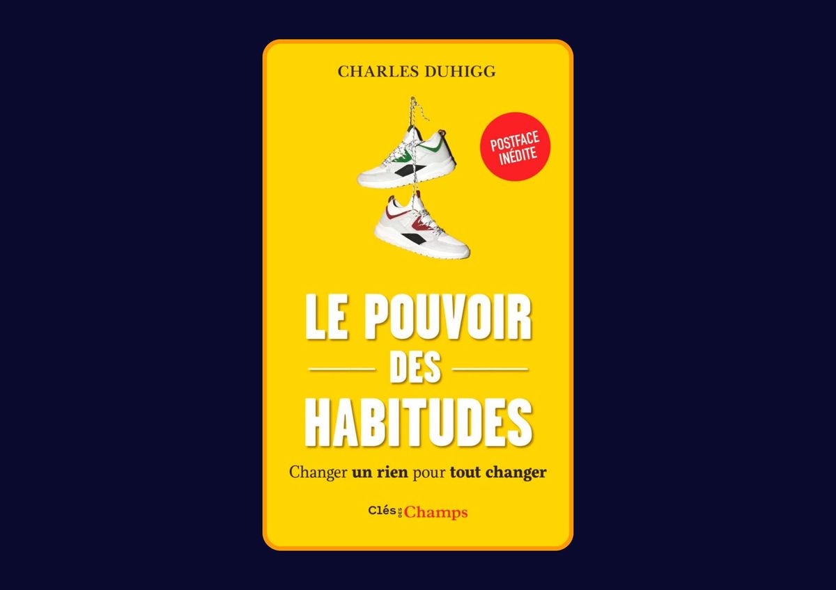 Le pouvoir des habitudes - Changer un rien pour tout changer de Charles Duhigg : Avis honnête - Qu’apprends-tu vraiment dans ce livre ?