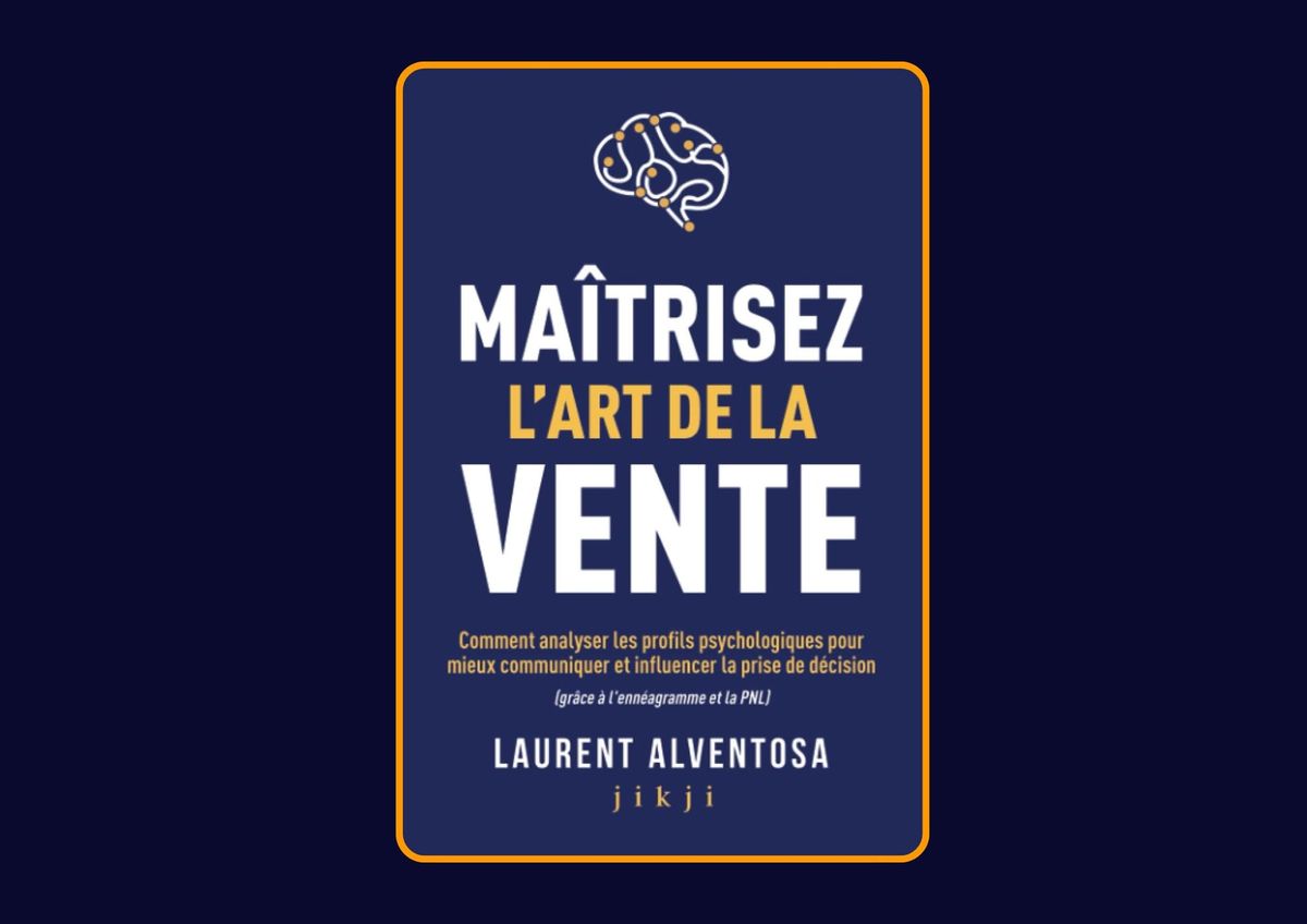 Maîtrisez l'art de la vente de Laurent Alventosa : Avis honnête - Qu’apprends-tu vraiment dans ce livre ?