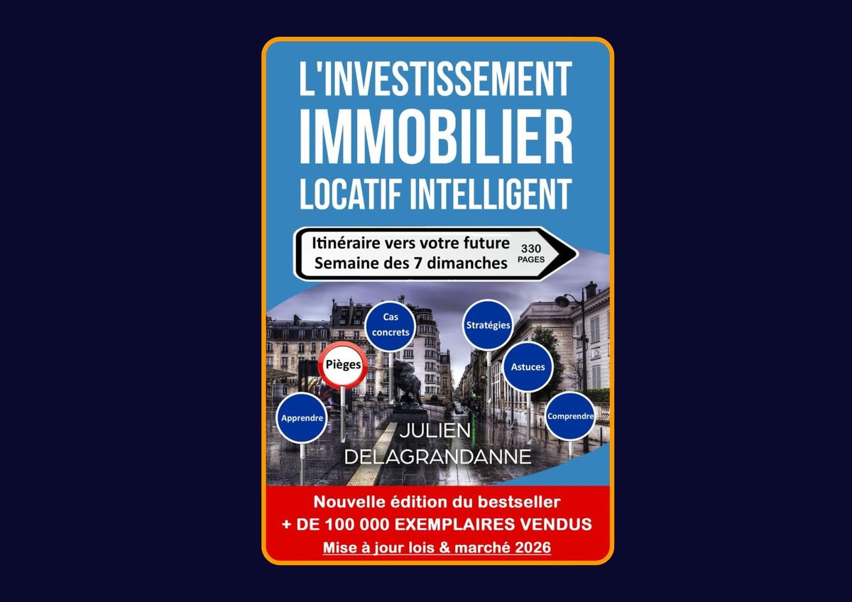 L'investissement immobilier locatif intelligent - Itinéraire vers votre future semaine des 7 dimanches de Julien Delagrandanne : Avis honnête - Qu’apprends-tu vraiment dans ce livre ?