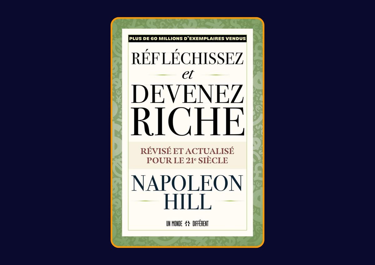Réfléchissez et devenez riche de Napoleon Hill : Avis honnête - Qu’apprends-tu vraiment dans ce livre ?