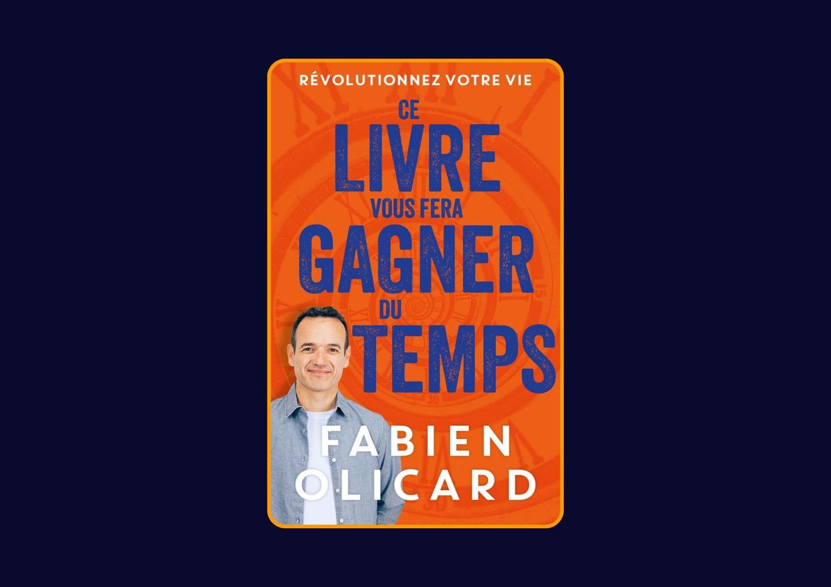 Ce livre vous fera gagner du temps de Fabien Olicard : Avis honnête - Qu’apprends-tu vraiment dans ce livre ?