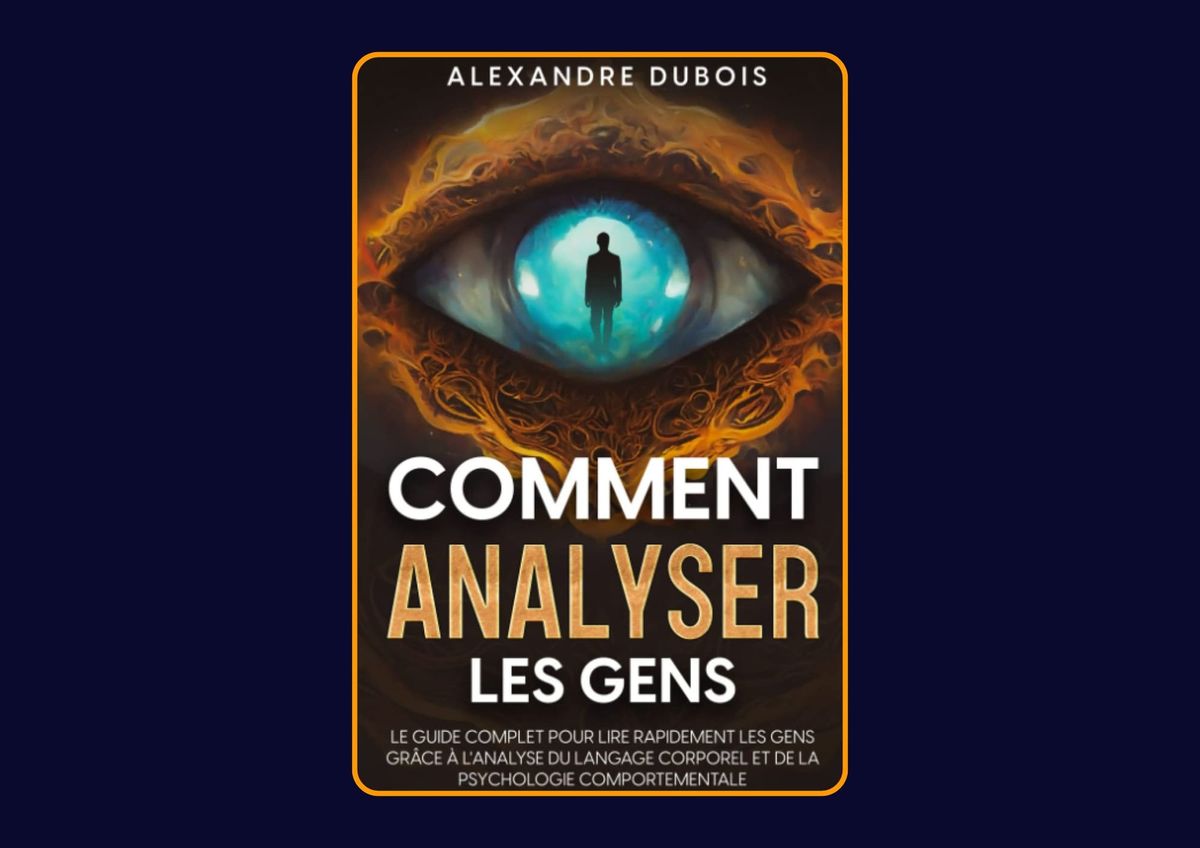 Comment analyser les gens d'Alexandre Dubois : Avis honnête - Qu’apprends-tu vraiment dans ce livre ?
