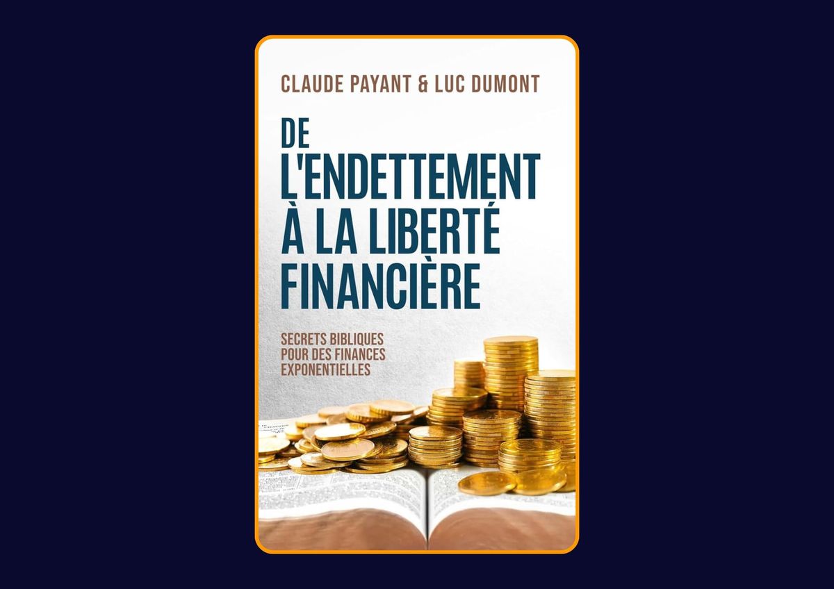 De l’endettement à la liberté financière de Luc Dumont & Claude Payant : Avis honnête - Qu’apprends-tu vraiment dans ce livre ?