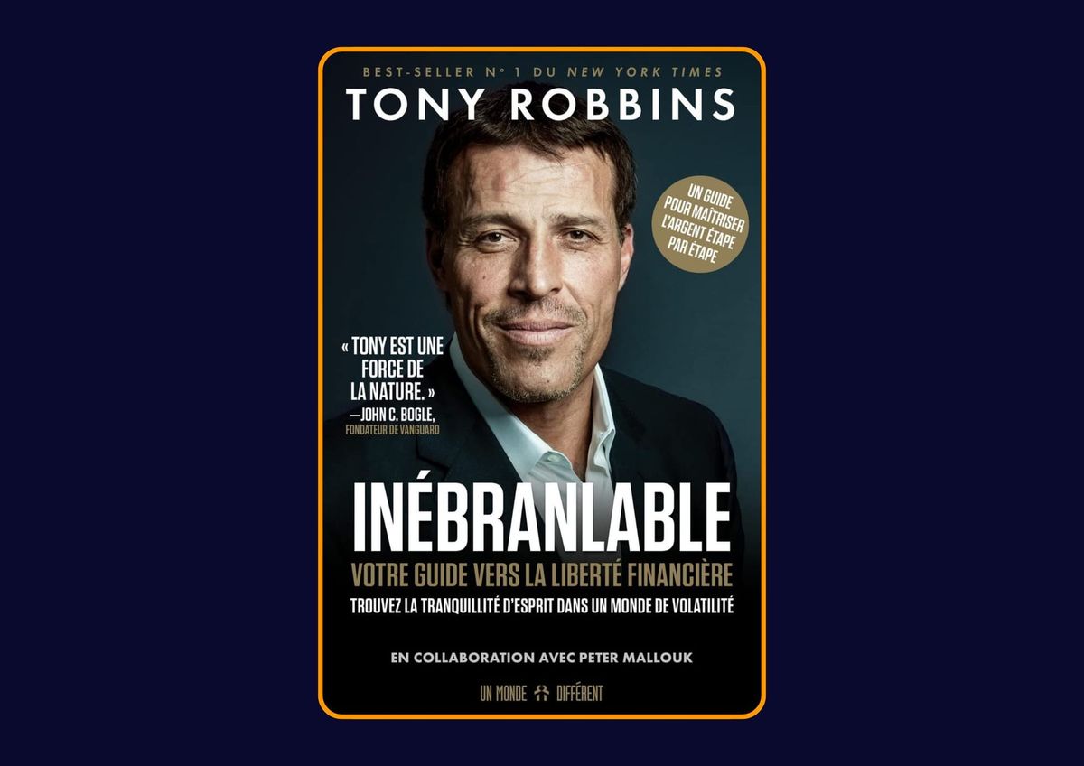 Inébranlable - Votre guide vers la liberté financière de Tony Robbins : Avis honnête - Qu’apprends-tu vraiment dans ce livre ?