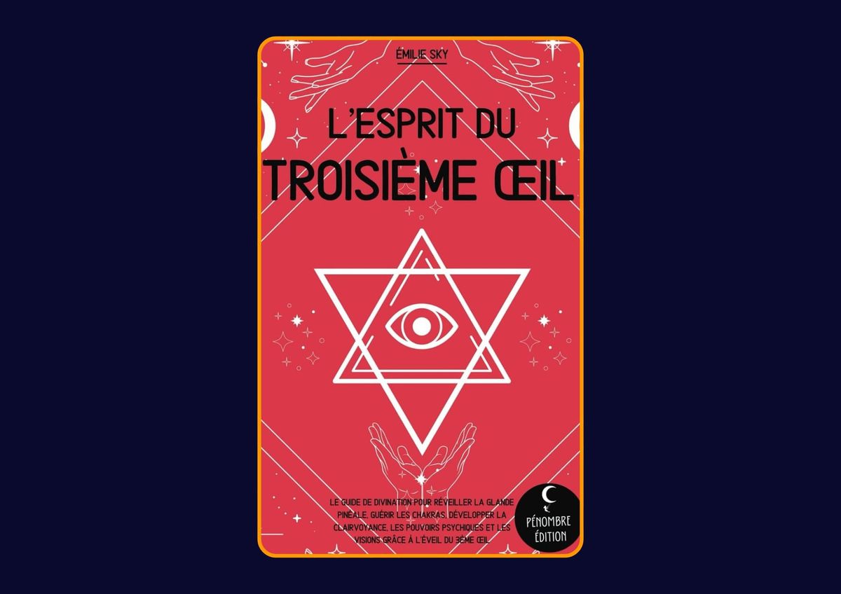 L’esprit du troisième œil d'Émilie Sky : Avis honnête - Qu’apprends-tu vraiment dans ce livre ?