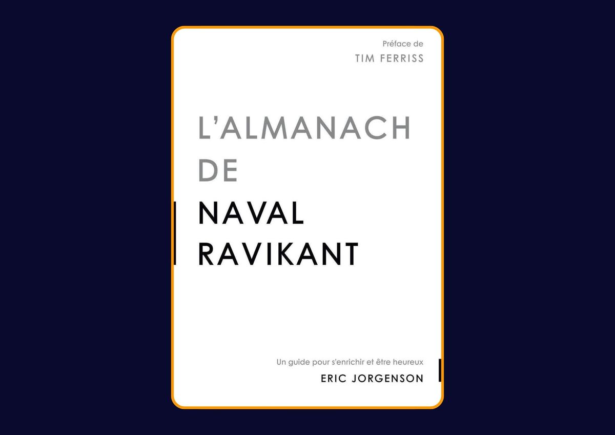 L'almanach de Naval Ravikant d'Éric Jorgenson : Avis honnête - Qu’apprends-tu vraiment dans ce livre ?