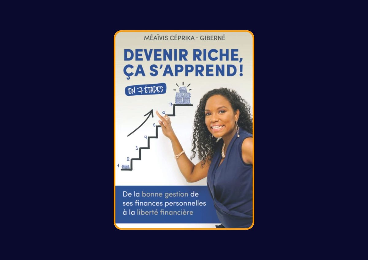 Devenir riche, ça s’apprend ! de Méaïvis Céprika-Giberné : Avis honnête - Qu’apprends-tu vraiment dans ce livre ?