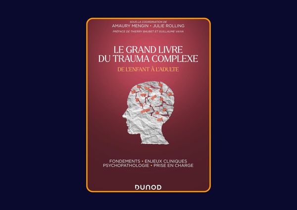 Le grand livre du trauma complexe - De l'enfant à l'adulte de Amaury Mengin et Julie Rolling : Avis honnête - Qu’apprends-tu vraiment dans ce livre ?