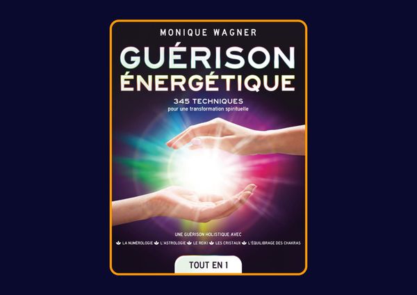 Guérison énergétique - 345 techniques pour une transformation spirituelle de Monique Wagner : Avis honnête - Qu’apprends-tu vraiment dans ce livre ?