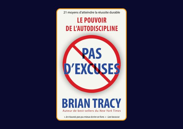 Pas d'excuses : Le pouvoir de l'autodiscipline de Brian Tracy : Avis honnête - Qu’apprends-tu vraiment dans ce livre ?