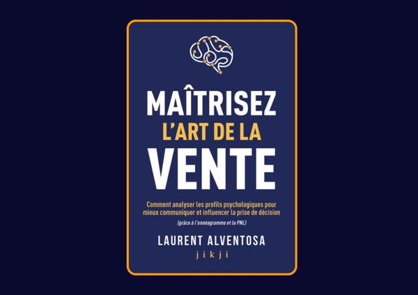 Maîtrisez l'art de la vente de Laurent Alventosa : Avis honnête - Qu’apprends-tu vraiment dans ce livre ?