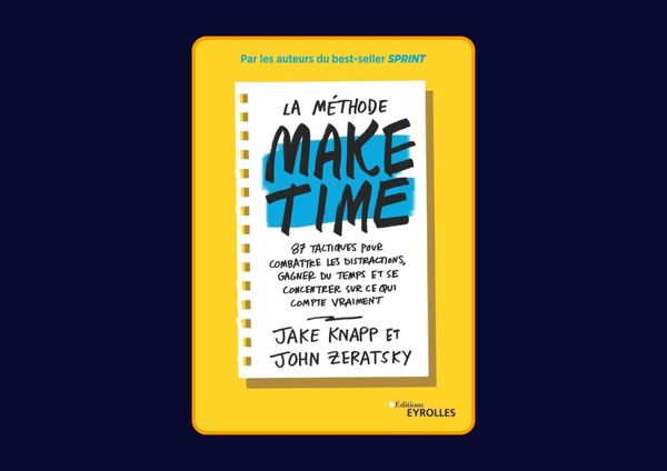 La méthode Make time - 87 tactiques pour combattre les distractions, gagner du temps et se concentrer sur ce qui compte vraiment de Jake Knapp et John Zeratsky : Avis honnête - Qu’apprends-tu vraiment dans ce livre ?