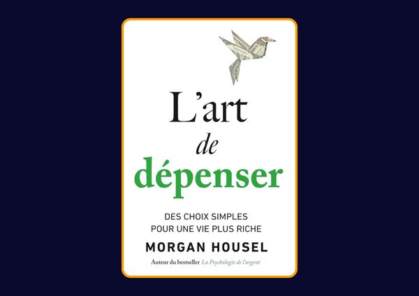 L'art de dépenser - Des choix simples pour une vie plus riche de Morgan Housel : Avis honnête - Qu’apprends-tu vraiment dans ce livre ?