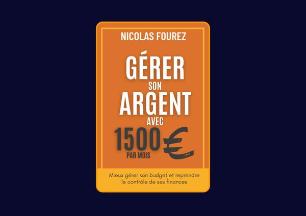 Gérer son argent avec 1500€ par mois de Nicolas Fourez : Avis honnête - Qu’apprends-tu vraiment dans ce livre ?