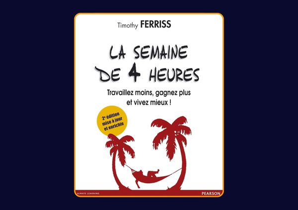 La semaine de 4 heures de Timothy Ferriss : Avis honnête - Qu’apprends-tu vraiment dans ce livre ?