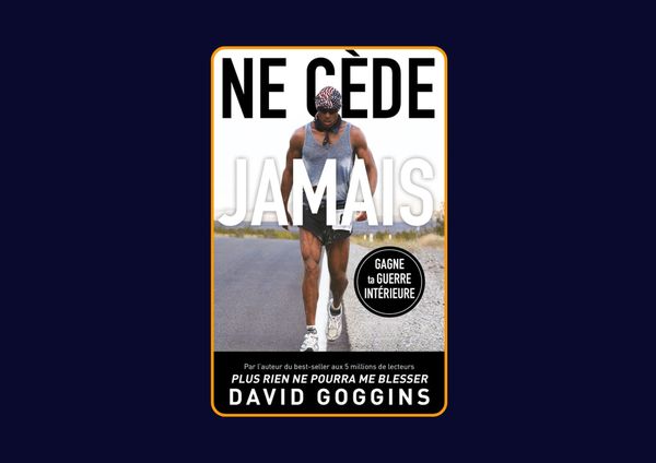 Ne cède jamais de David Goggins : Avis honnête - Qu’apprends-tu vraiment dans ce livre ?
