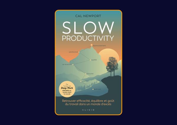 Slow Productivity de Cal Newport : Avis honnête - Qu’apprends-tu vraiment dans ce livre ?