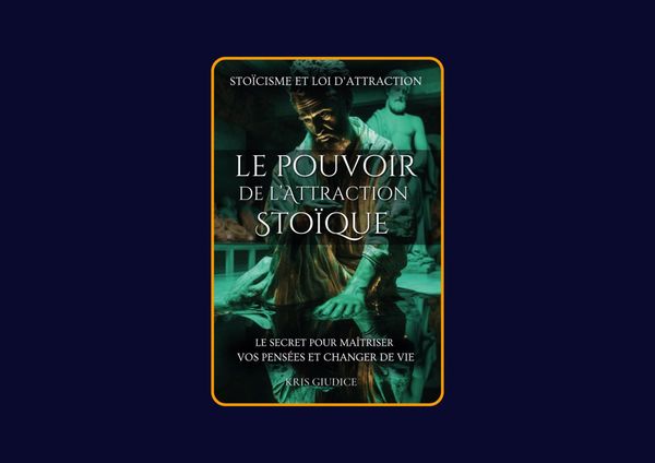 Le pouvoir de l'attraction stoïque de Kris Giudice : Avis honnête - Qu’apprends-tu vraiment dans ce livre ?