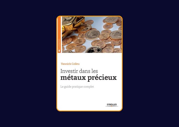 Investir dans les métaux précieux de Yannick Colleu : Avis honnête – Qu’apprends-tu vraiment dans ce livre ?