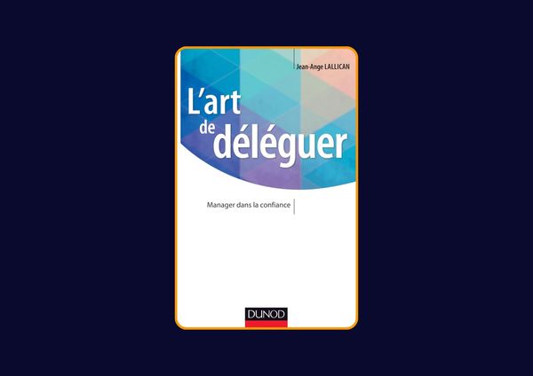 L’Art de déléguer de Jean-Ange Lallican : Avis honnête – Qu’apprends-tu vraiment dans ce livre ?