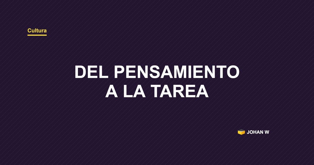 💭 Cuando un pensamiento suelto se convierte en tu próxima tarea