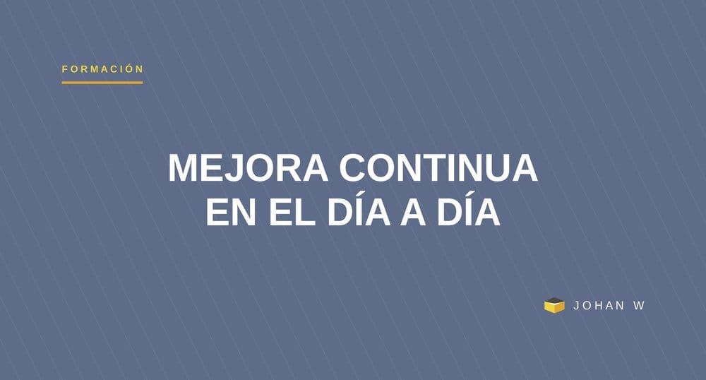 La mejora que no espera al próximo proyecto: cómo se ve un equipo con cultura de mejora continua un día cualquiera