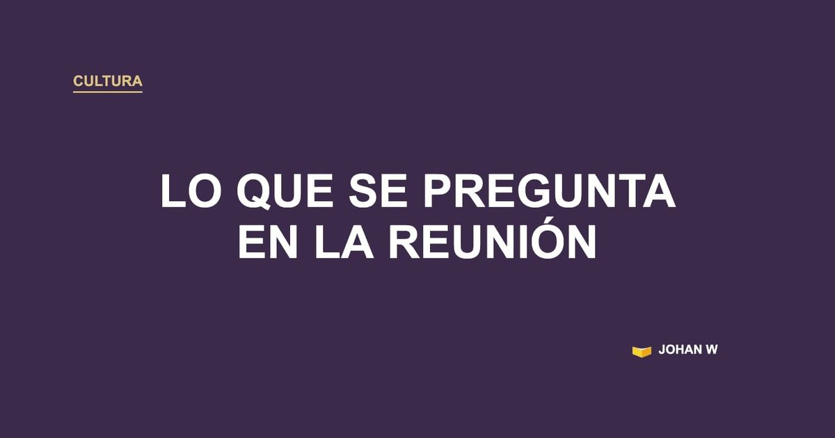 ❓ Lo que se pregunta en la reunión es tu sistema de gestión