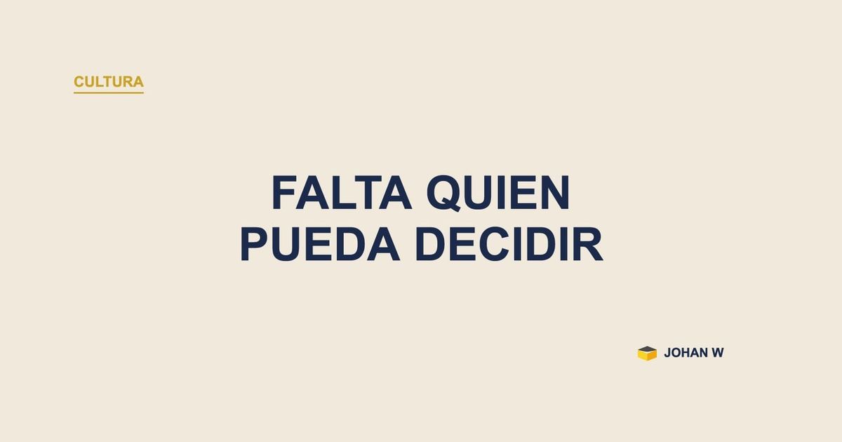 🗝️ No falta quien analice, falta quien pueda decidir