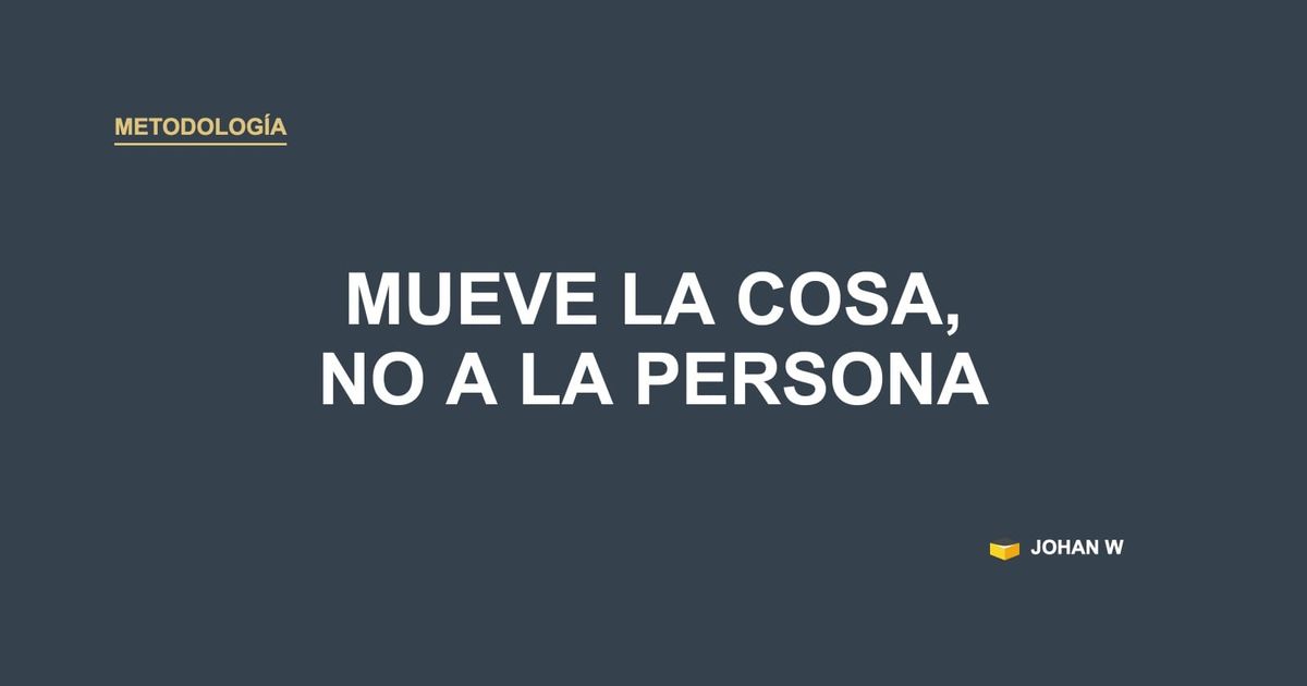 📦 Mueve la cosa, no a la persona