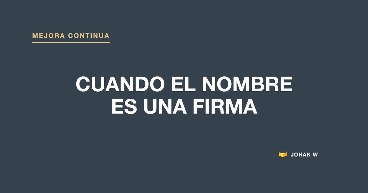 ✍️ Cuando el nombre es una firma