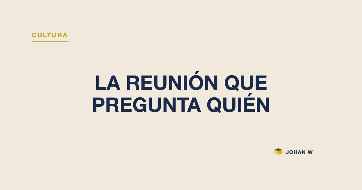 La reunión que pregunta quién no lo vio