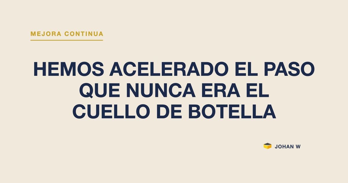 ⛓️ Hemos acelerado el paso que nunca era el cuello de botella