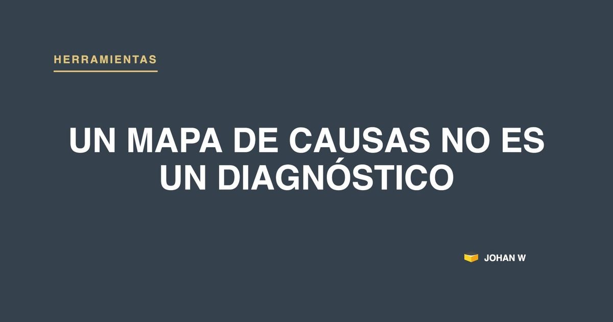 Mapa de causas no es un diagnóstico