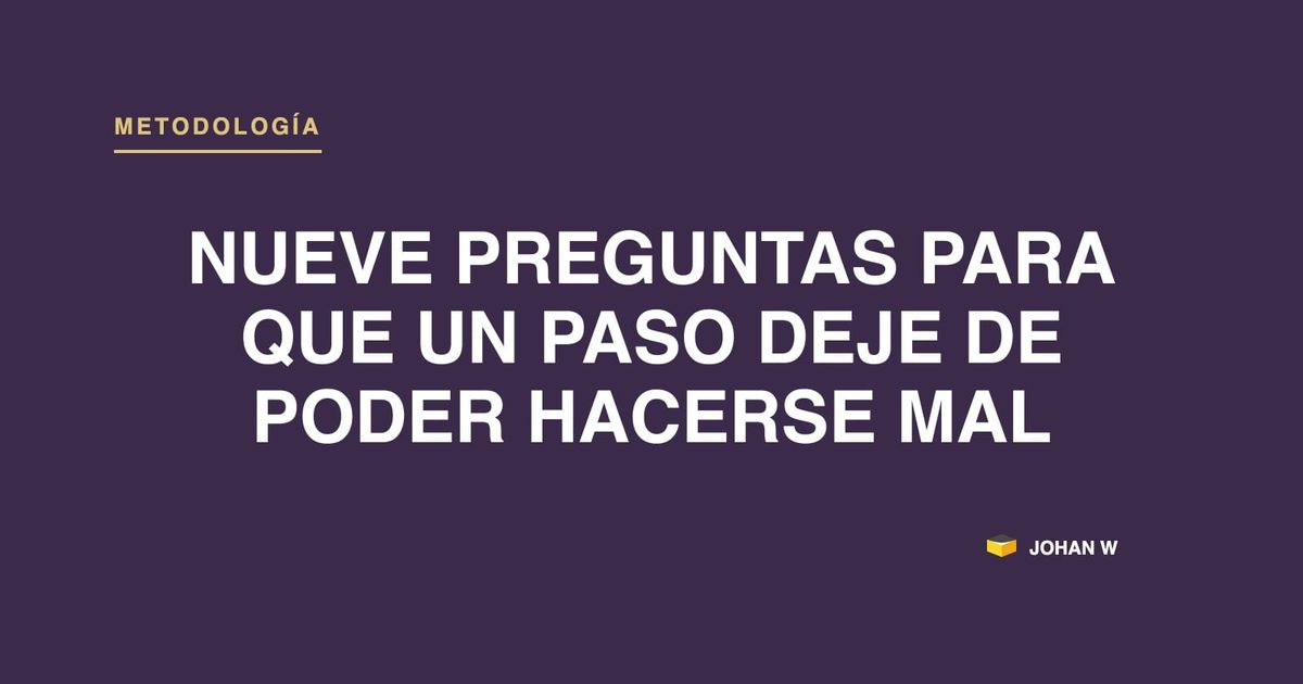 Nueve preguntas para que un paso deje de poder hacerse mal
