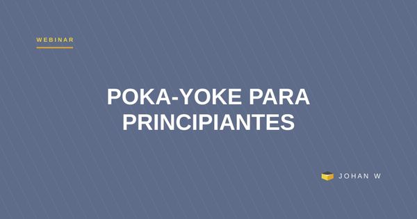 Webinar Poka-yoke para Principiantes